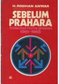 Image of Sebelum Prahara Pergolakan Politik Indonesia 1961-1965
